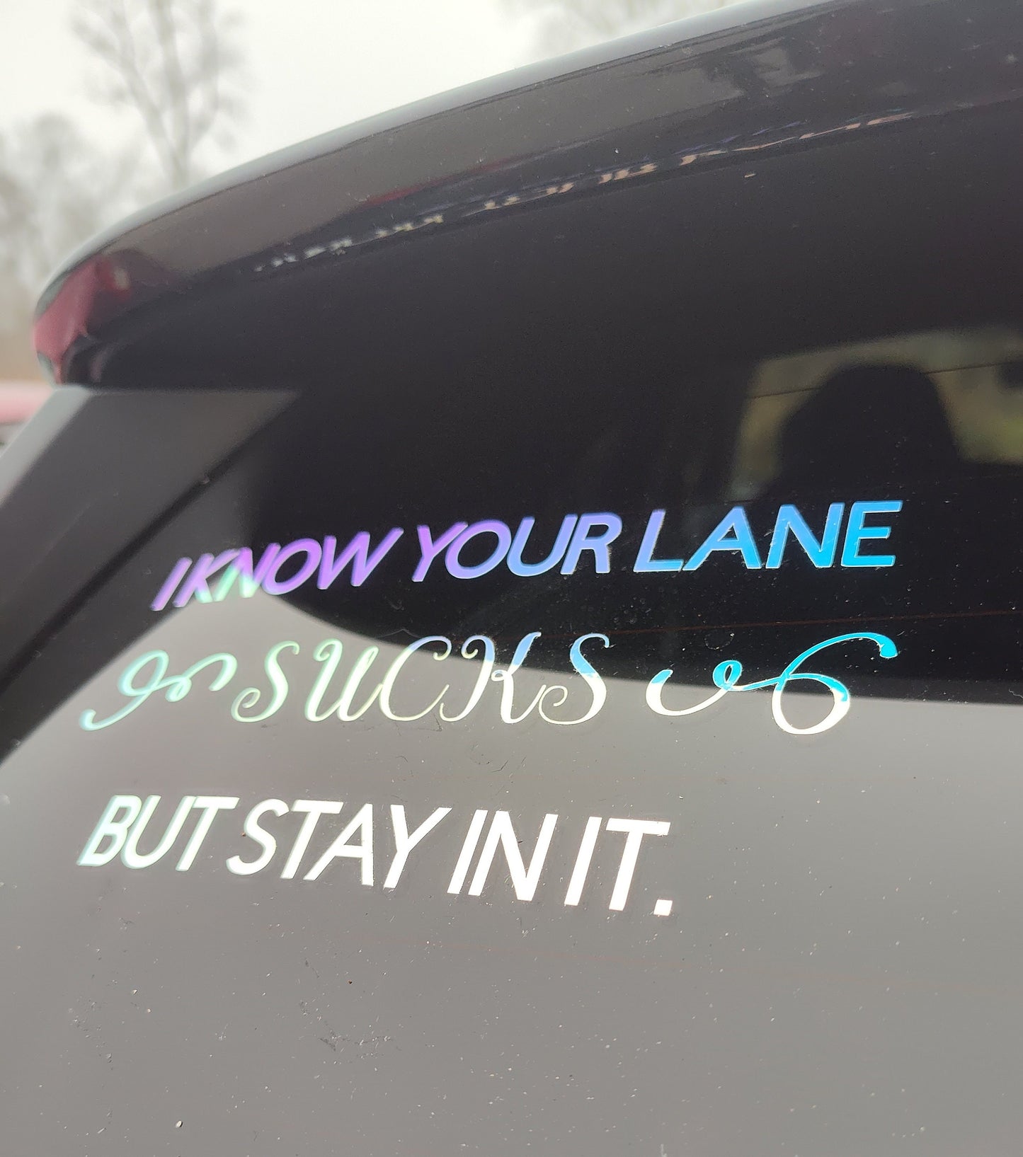 I Know Your Lane Sucks But Stay In It Decal - Vinyl Car - Waterproof Sticker for Windows, Bumpers Laptops - Weatherproof Car Accessories