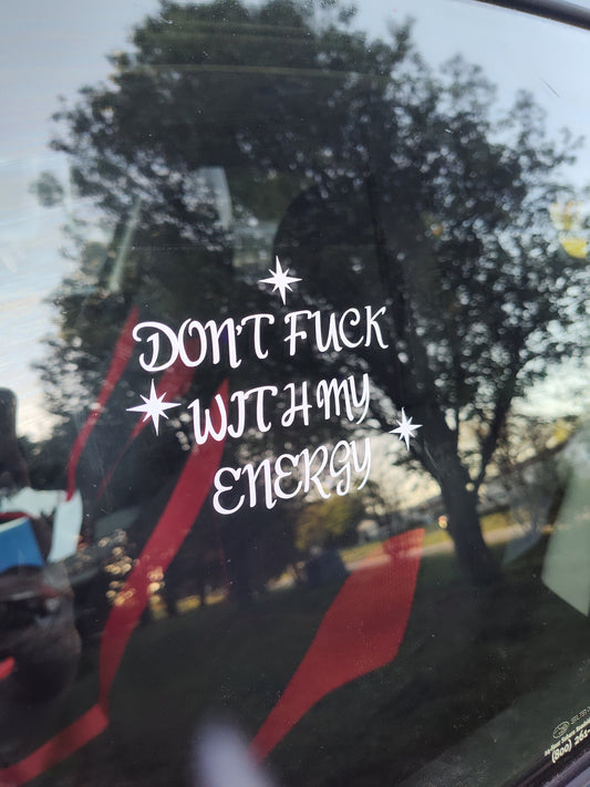 Don't Fuck With My Energy Decal - Vinyl Car - Waterproof Sticker for Windows, Bumpers Laptops - Durable Weatherproof Goth Car Accessories
