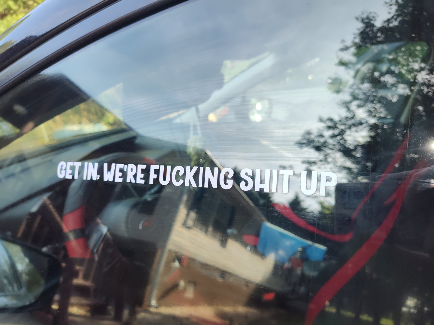 Get In, We're Fucking Shit Up Decal - Vinyl Car - Waterproof Sticker for Windows, Bumpers Laptops - Durable Weatherproof Car Accessories