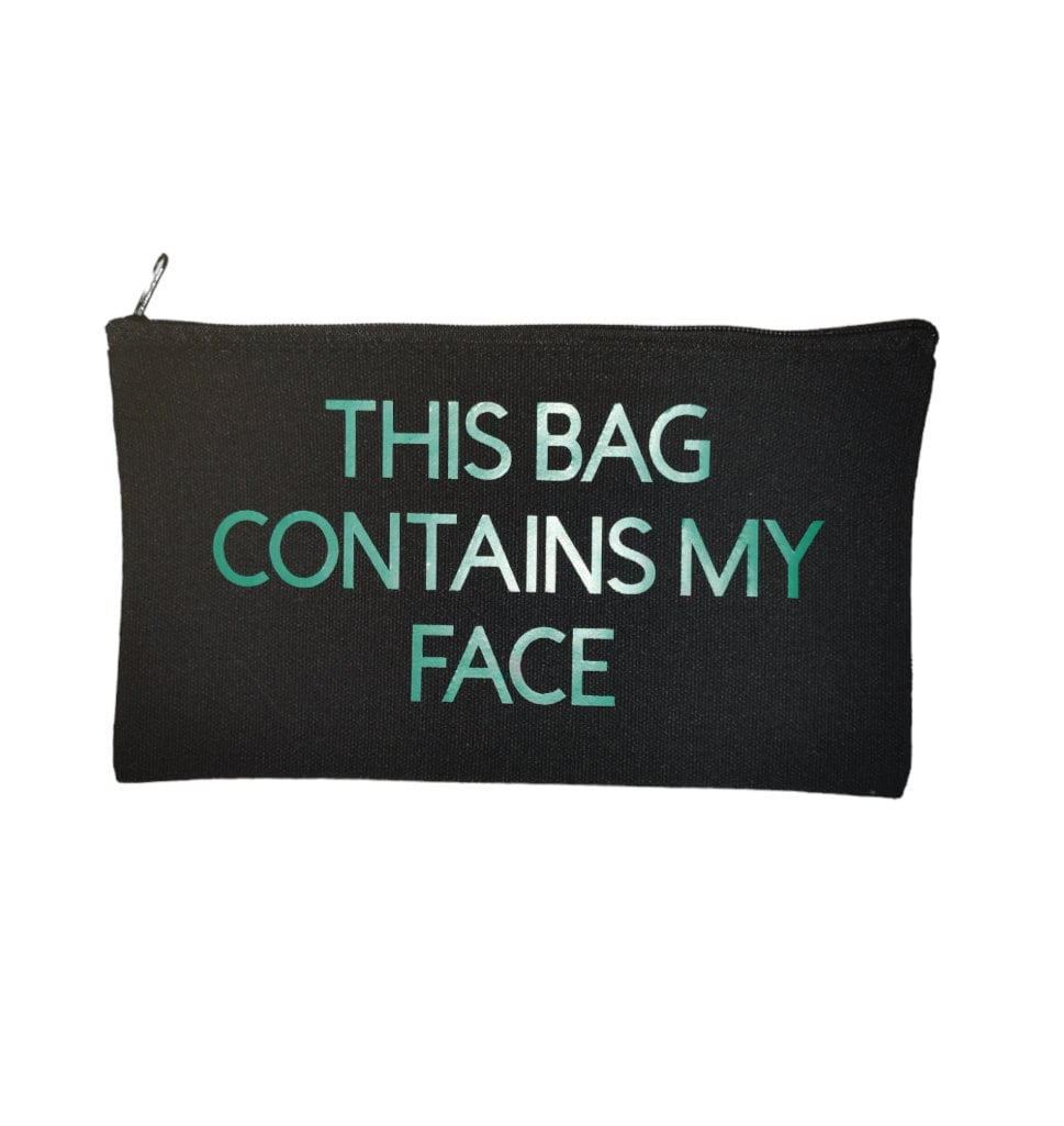 This Bag Contains My Face Bag - Funny Cosmetic Pouch, Travel Toiletry Bag, Makeup Organizer, Cute Case, Pouch, Funny Beauty