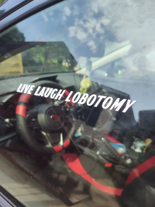 Live Laugh Lobotomy Decal - Vinyl Car - Waterproof Sticker for Windows, Bumpers Laptops - Durable Weatherproof Goth Sticker