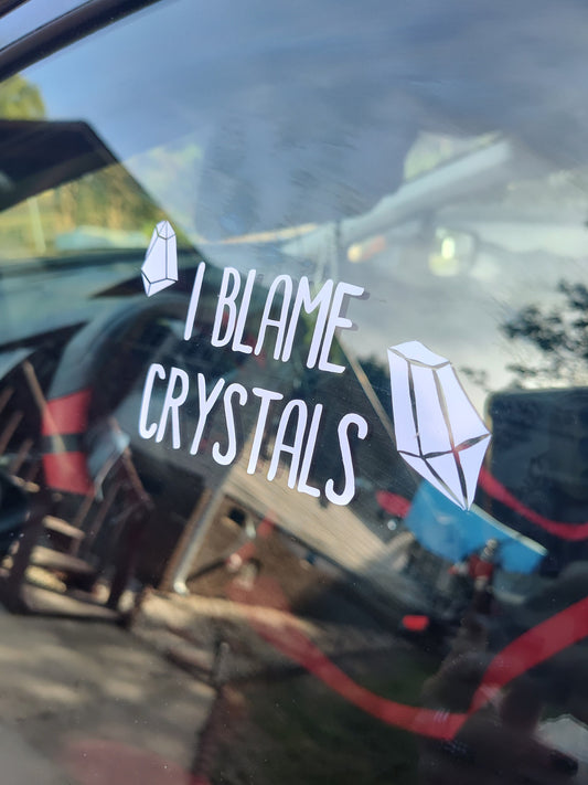 I Blame Crystals Decal - Vinyl Car - Waterproof Sticker for Windows, Bumpers Laptops - Durable Weatherproof Goth Sticker Witch Wicca Wiccan