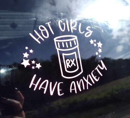 Hot Girls Have Anxiety Decal - Vinyl Car - Waterproof Sticker for Windows, Bumpers Laptops - Durable Weatherproof Car Accessories