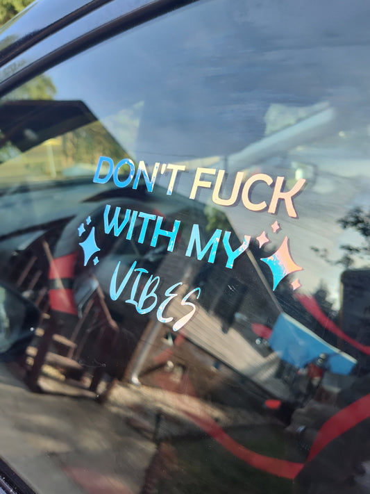 Don't Fuck With My Vibes Decal - Vinyl Car - Waterproof Sticker for Windows, Bumpers Laptops - Durable Weatherproof Car Accessories